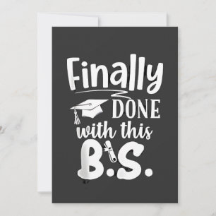 Finally done with this BS Funny graduation 2025 Invitation