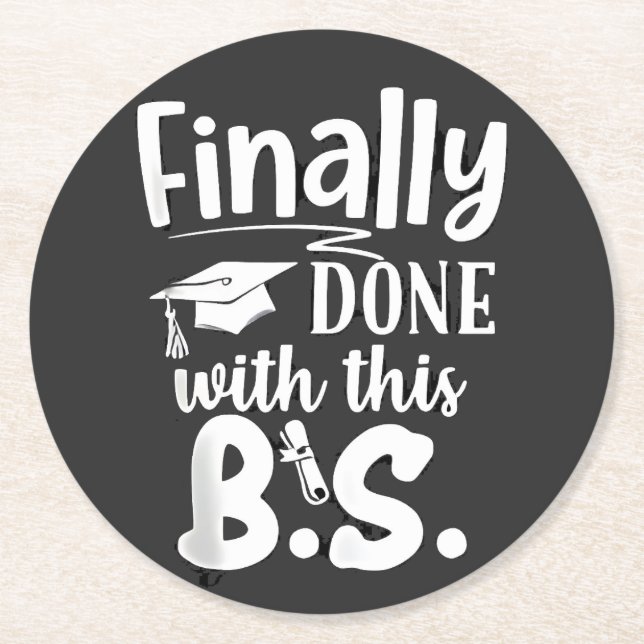 Finally done with this BS Funny graduation 2025 Round Paper Coaster (Front)