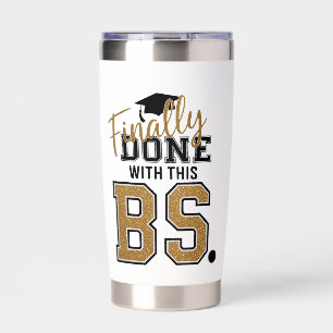 Finally Done With This BS Graduation Graduates Insulated Tumbler