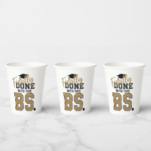 Finally Done With This BS Graduation Graduates Paper Cups