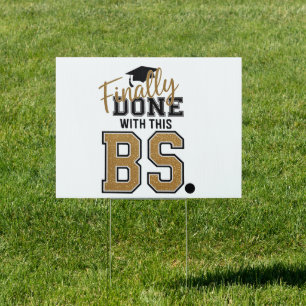 Finally Done With This BS Graduation Graduates  Sign