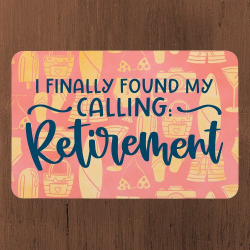Finally Found My Calling Retirement _ Cruise Door Magnet