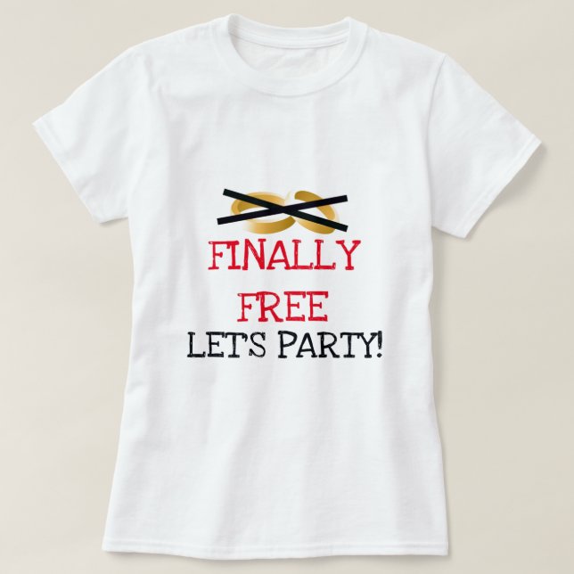 Finally Free Let's Party T-Shirt (Design Front)
