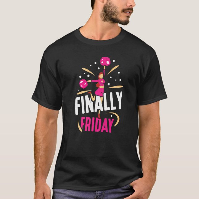 Finally Friday Sarcastic Weekend Humor T-Shirt (Front)