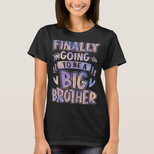 Finally Going To Be A Big Brother Sibling Reveal P T_Shirt