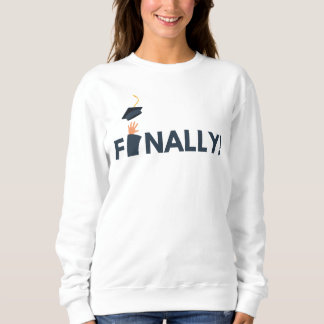 Finally Graduate Women's Sweatshirt