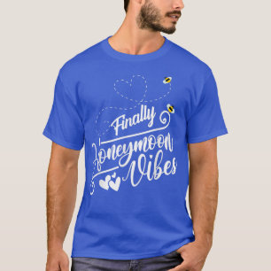 Finally Honeymoonin vibes Bride Groom Honeymoon Va T-Shirt