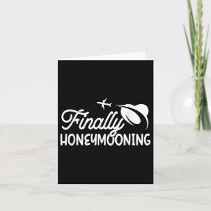 Finally Honeymooning Honeymoonin Bride Groom Honey Card
