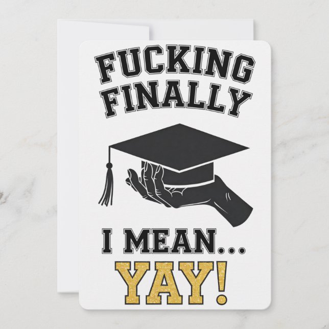 Finally I Mean Yay High School College University Invitation (Front)