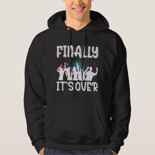 Finally Its Over Clothes Gift Men Women Cool New Y Hoodie