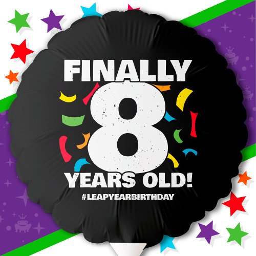 Finally Leap Year Leap Day 32nd Birthday Feb 29th Balloon