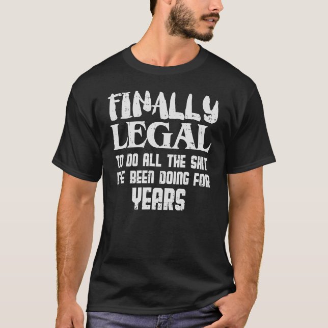 Finally Legal 21st Birthday 21 Year Old T-Shirt (Front)