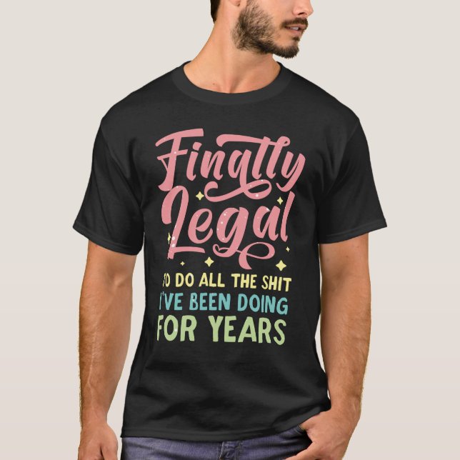 Finally Legal Funny 21st Birthday Bday Celebration T-Shirt (Front)