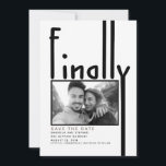 Finally | Modern Funny Save the Date Photo<br><div class="desc">Photo save the date card ' Finally ' - a unique and modern way to announce your wedding.</div>