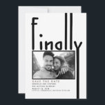 Finally | Modern Funny Save the Date Photo<br><div class="desc">Photo save the date card ' Finally ' - a unique and modern way to announce your wedding.</div>