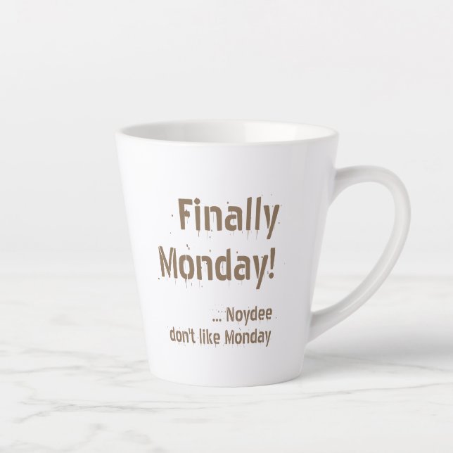 Finally Monday! Brown lettering on your Latte Mug (Right)