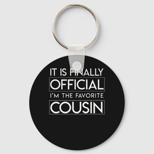 Finally Official Im The Favorite Cousin Keychain