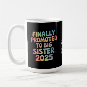  Finally Promoted to Big Sister 2025 Adorable Coffee Mug