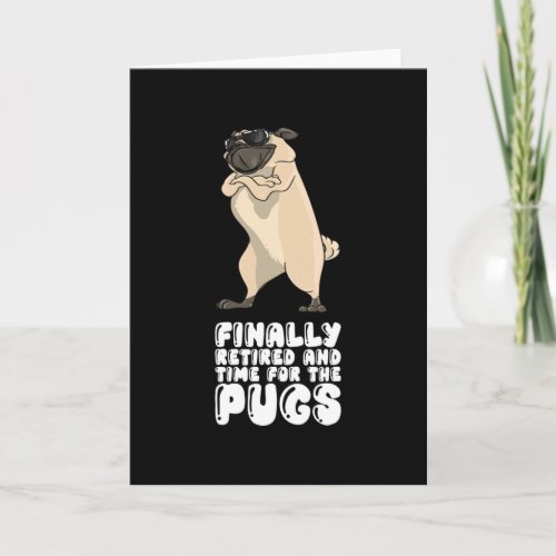 Finally Retired And Time For The Pugs Card