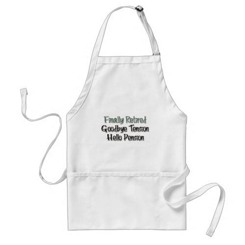 Finally Retired  Goodbye Tension Hello Pension Adult Apron