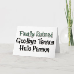 Finally Retired: Goodbye Tension, Hello Pension Card | Zazzle