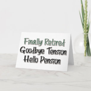 Finally Retired:  Goodbye Tension, Hello Pension Card