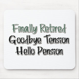 Finally Retired: Goodbye Tension, Hello Pension Mouse Pad