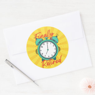 Finally Retired, turn off the alarm clock, Classic Round Sticker