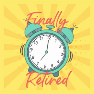 Finally Retired, turn off the alarm clock, Sticker