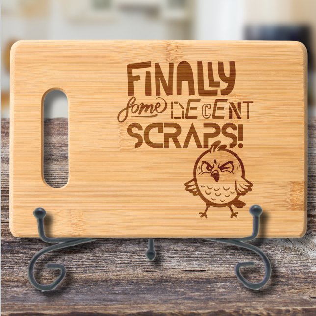 Finally Some Decent Scraps Funny Bird Engraved Cutting Board (A sassy little bird bringing humor and attitude to your everyday kitchen prep.)