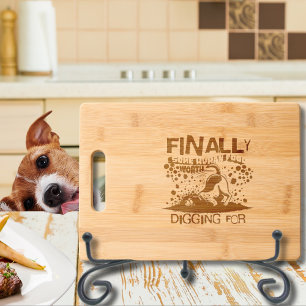 Finally Some Human Food Worth Digging For Funny Engraved Cutting Board