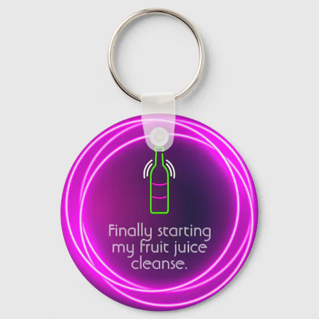 Finally Starting My Fruit Juice Cleanse Keychain Zazzle