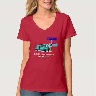 "Finally they reached the RV Park" T shirt