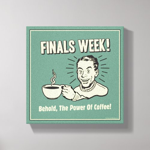 Finals Week Behold Power Coffee Canvas Print