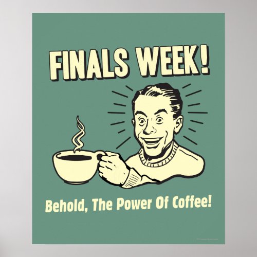 Finals Week Behold Power Coffee Poster