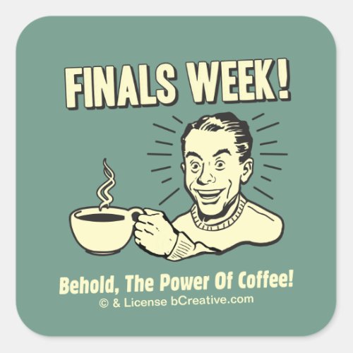 Finals Week Behold Power Coffee Square Sticker