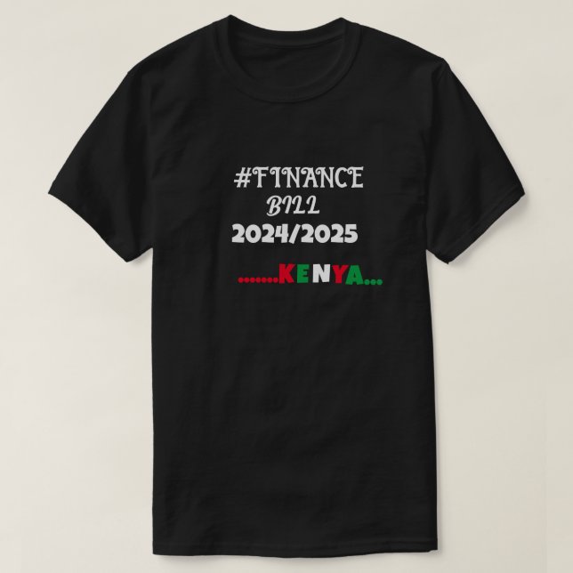 Finance Bill 2024/2025 Kenya T-Shirt (Design Front)