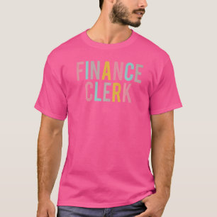 Finance Clerk Colorful Women Appreciation Day Back T-Shirt