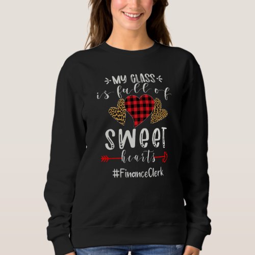 Finance Clerk My Class Is Full Of Sweet Hearts Val Sweatshirt