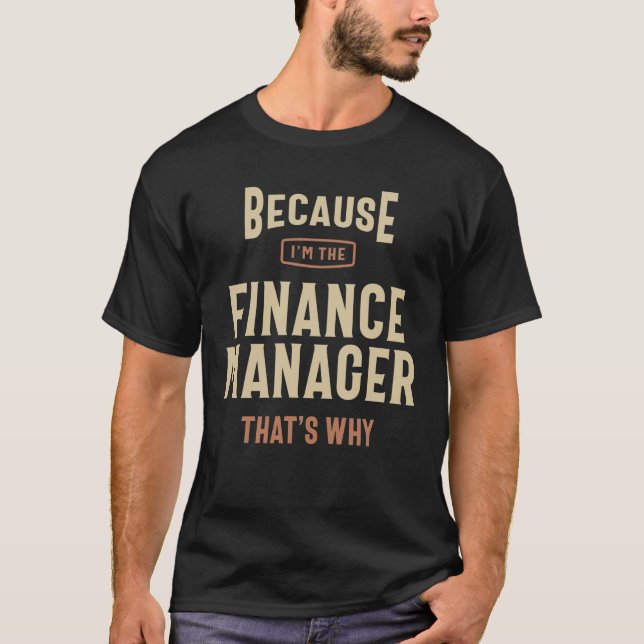 Finance Manager Job Occupation Birthday Worker T-Shirt (Front)