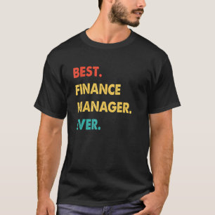Finance Manager Profession Retro Best Finance Mana T-Shirt