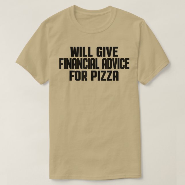 Financial Advisor Funny Will Give Financial Advice T-Shirt (Design Front)