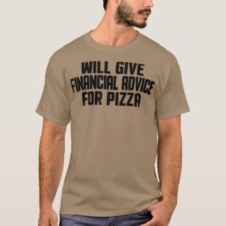Financial Advisor Funny Will Give Financial Advice T-Shirt