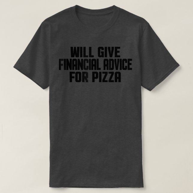 Financial Advisor Funny Will Give Financial Advice T-Shirt (Design Front)
