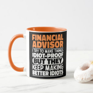 Financial Advisor I Try To Make Things Funny Quote Mug