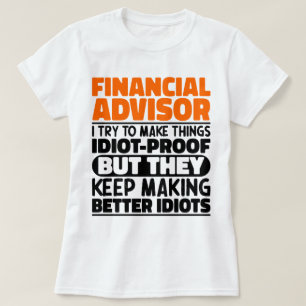 Financial Advisor I Try To Make Things Funny Quote T-Shirt