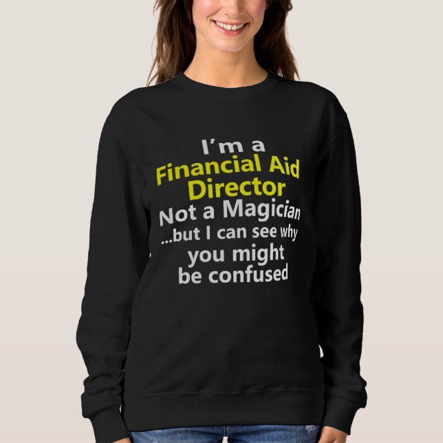 Financial Aid Director Officer Counselor Job Caree Sweatshirt (Front)