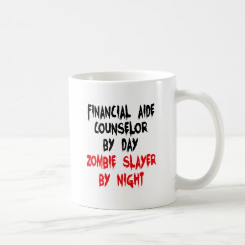 Financial Aide Counselor Zombie Slayer Coffee Mug