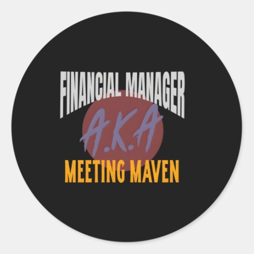 Financial Analyst Aka Meeting Maven Work Classic Round Sticker