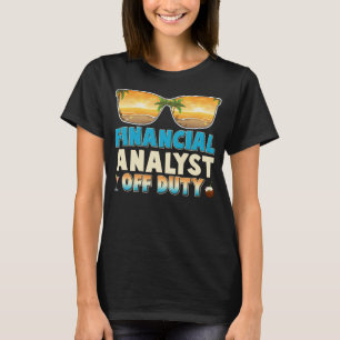 Financial analyst Off Duty Summer Vacation Last D T-Shirt
